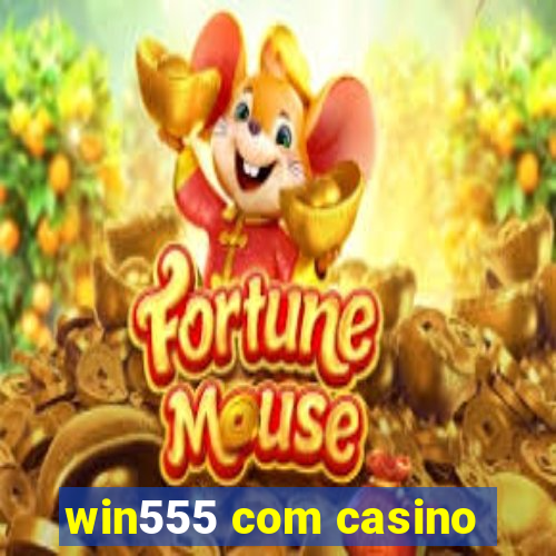 win555 com casino